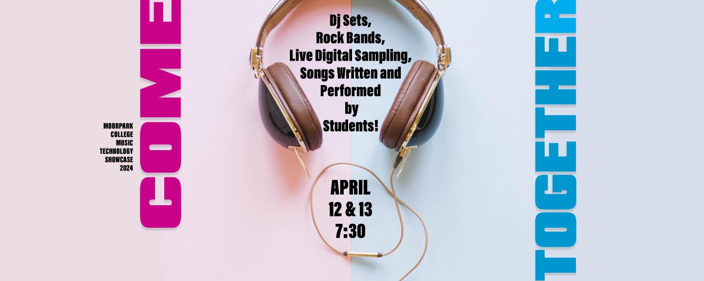 A showcase of DJ sets, rock bands, live digital sampling, and songs written and performed by students. April 12 & 13, 2024 at 7:30pm, Moorpark College Performing Arts, Studio Theater.
