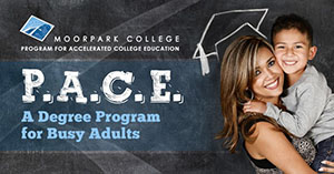 Moorpark College Launches New Program for Adult Learners P.A.C.E. A degree program for busy adults.