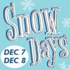 Snow Days, Dec. 7 Dec. 8