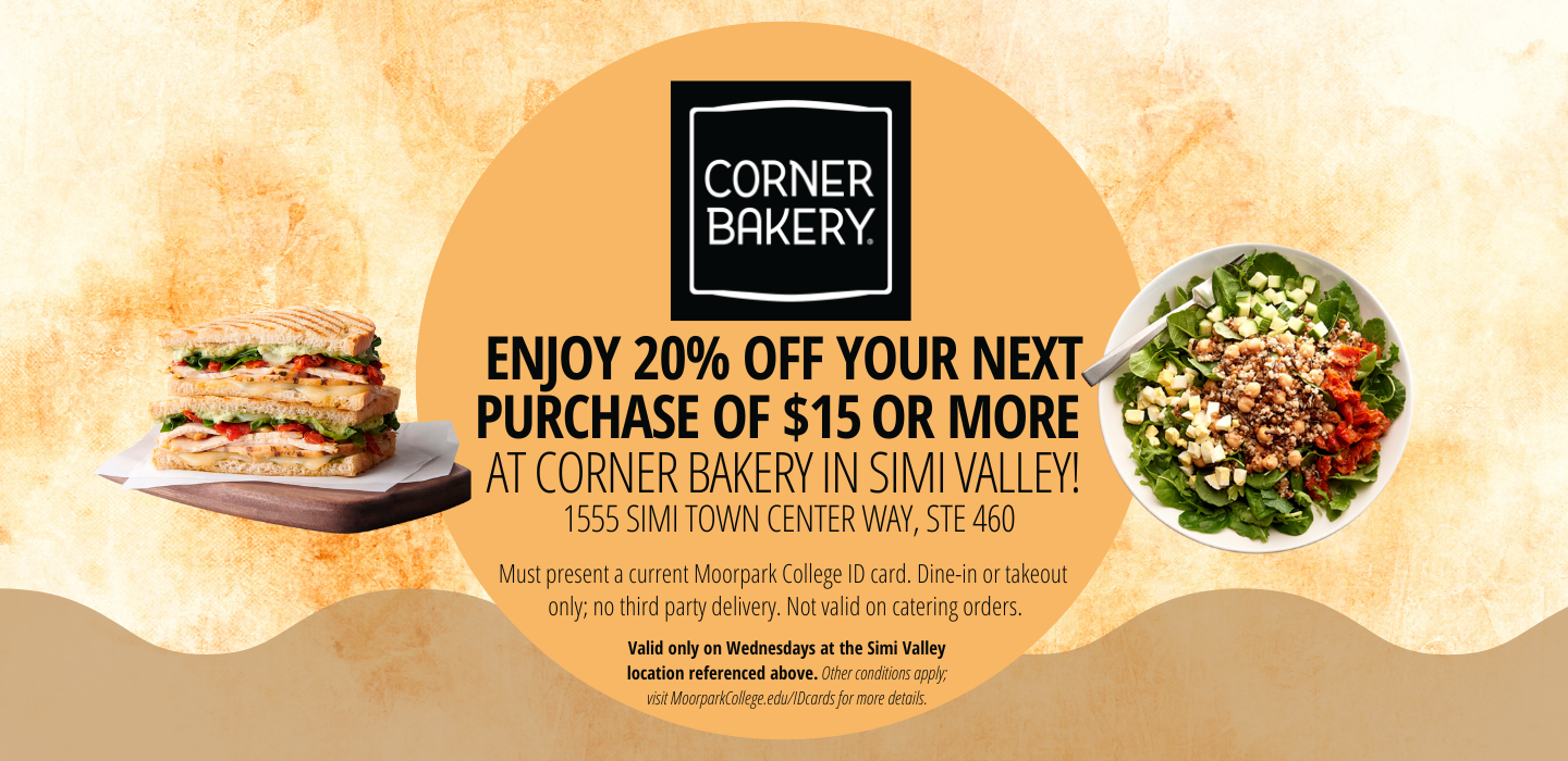 Corner Bakery in Simi Valley offers a student ID card discount on Wednesdays.