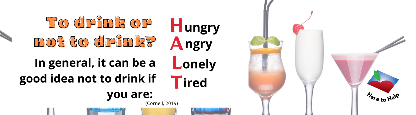 drinks text reads: to drink or not to drink? In general, it can be a good idea not to drink if you are Hungry, Angry, Lonely, Tired (Cornell, 2019)
