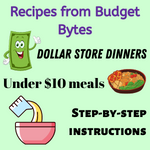 Text reads: recipes from budget bytes, dollar store dinners, under $10 meals, step-by-step-instructions