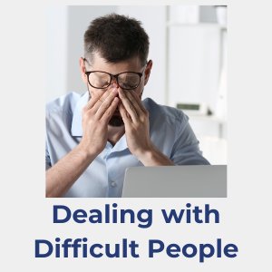 Individual looking frustrated with head down. Text reads: dealing with difficult people