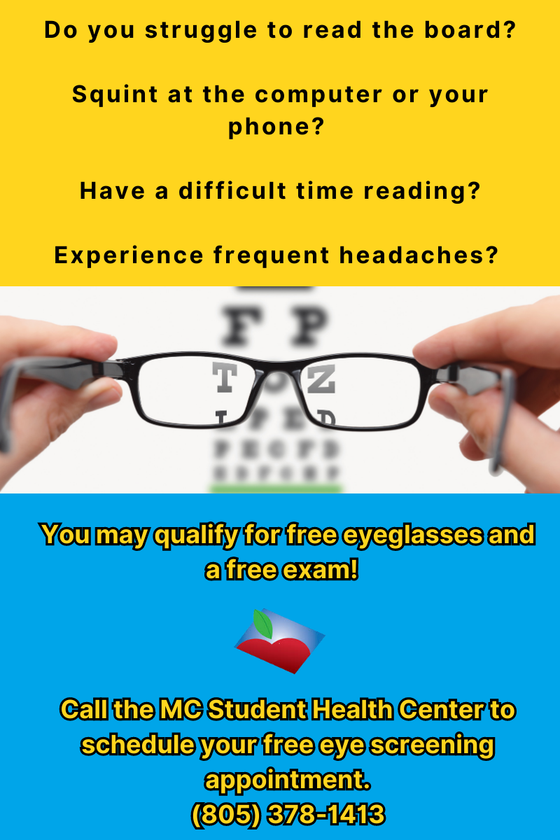 Do you struggle to read the board?  Squint at the computer or your phone?   Have a difficult time reading?  Experience frequent headaches?     You may qualify for free eyeglasses and an exam!     Call the MC Student Health Center to schedule your free eye screening appointment. 