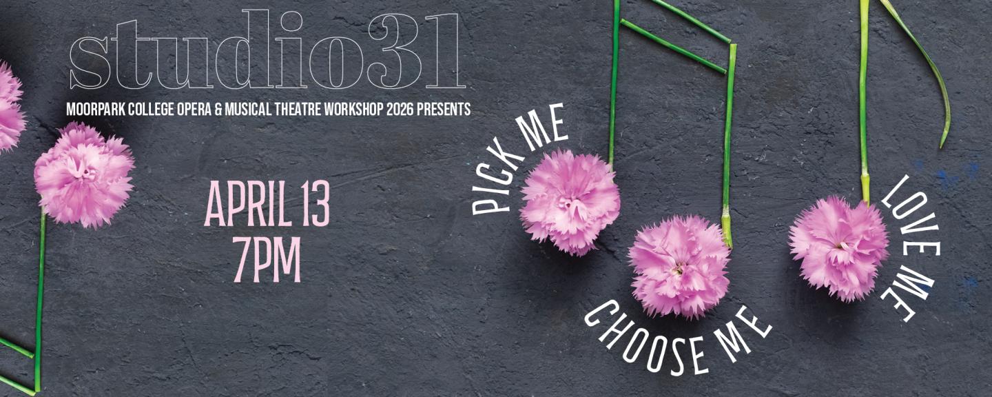 MOORPARK COLLEGE OPERA & MUSICAL THEATRE WORKSHOP 2026 PRESENTS STUDIO31 on Monday, April 13, 2026 at 7:00pm in the Performing Arts Building at Moorpark College. 