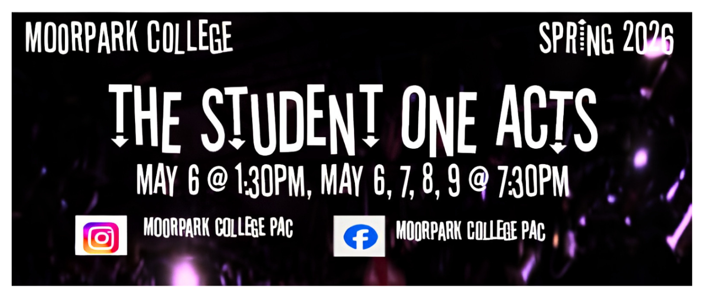 The Moorpark College Theatre Arts Department Presents The Spring 2026 Student One Acts May 6, 7, 8 & 9 at 7:30pm. Space is limited. Purchase your tickets in advance online and save 10%