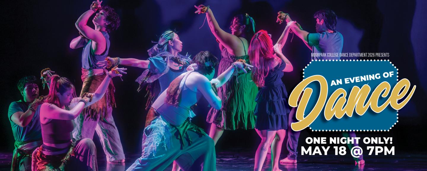 The Moorpark College Dance Department Presents AN EVENING OF DANCE SPRING 2026 on May 18 at 7:00pm. This is the culminating performance for all dance classes this semester. One night only. Purchase tickets in advance online and save 10%.