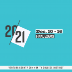 20-21, Dec. 10-16, Final Exams, Ventura County Community Col 20-21, Dec. 10-16, Final Exams, Ventura County Community Col