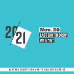 20-21, Nov. 20, Last Day to Drop with a "w" 20-21, Nov. 20, Last Day to Drop with a "w"