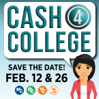 Save the Date! Cash 4 College Feb. 12 &amp;amp; 26