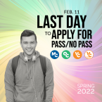 Last Day to Apply for Pass/No Pass, February 11, 2022