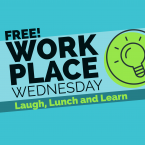 Free Workplace Wednesday Laugh, Lunch and Learn Free Workplace Wednesday Laugh, Lunch and Learn