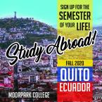 Sign up for the semester of your life! Study Abroad! Fall 2020 Quito, Ecuador. Moorpark College.
