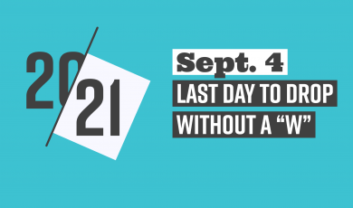 20-21, Sept. 4, Last Day to Drop without a &quot;W&quot;, Ve