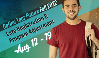 Define your future: Fall 2022; Late Registration &amp;amp; P