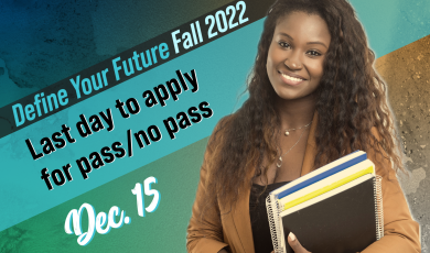 Define your future: Fall 2022; Last day to apply for pass/no