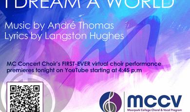 Graphic with MCCV logo and text that reads: "I Dream A World" Music by Andre Thomas Lyrics by Langston Hughes. MC Concert Choir's First-ever virtual choir performance premieres tonight on YouTube starting at 4:45pm.