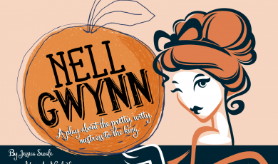 Illustration of a lady holding an orange. Text that reads: Moorpark College Performing Arts Presents Nell Gwynn A play about the pretty, witty, mistress to the king. By Jessica Swale.  Music by Nigel Hess.