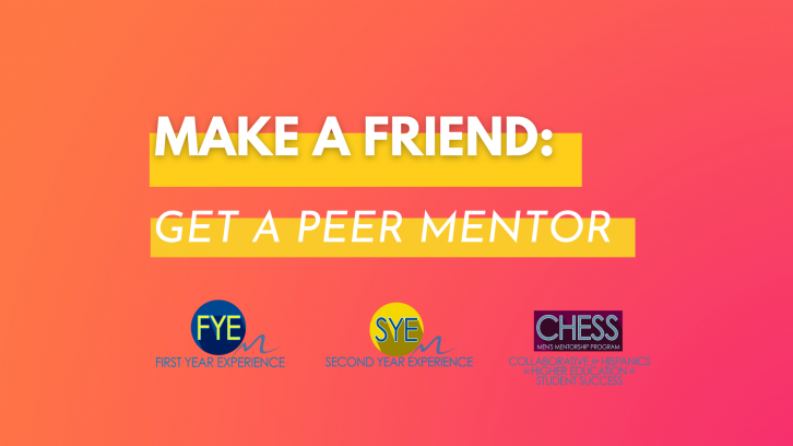 Make a friend: Get a peer mentor (FYE) (SYE) (CHESS) logos