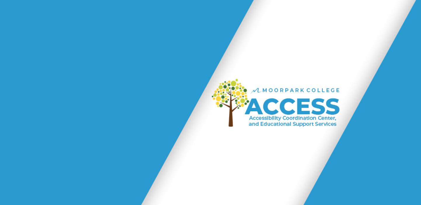 Moorpark College ACCESS - Accessibility Coordination Center, and Educational Support Services
