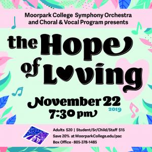 Moorpark College Symphony Orchestra and Choral and Vocal Program presents The Hope of Loving, November 22, 2019 7:30pm.